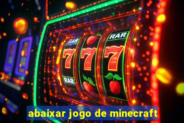 abaixar jogo de minecraft